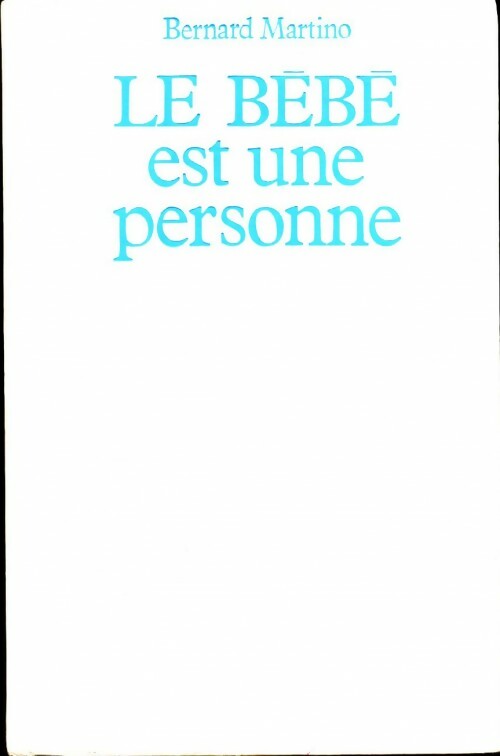 Livrenpoche : Le bébé est une personne - Bernard Martino - Livre