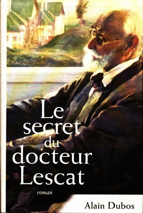 Livrenpoche : Le secret du Docteur Lescat - Alain Dubos - Livre