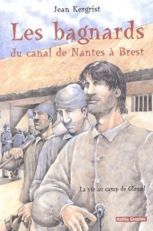 Livrenpoche : Les bagnards du canal de Nantes à Brest - Jean Kergrist - Livre