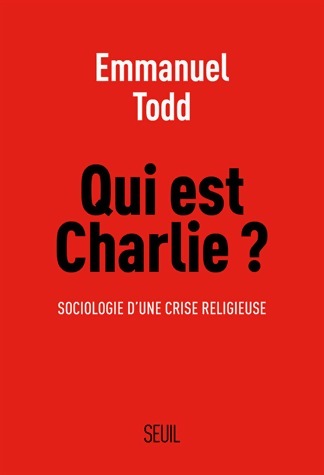 Livrenpoche : Qui est Charlie ? Sociologie d'une crise religieuse - Emmanuel Todd - Livre