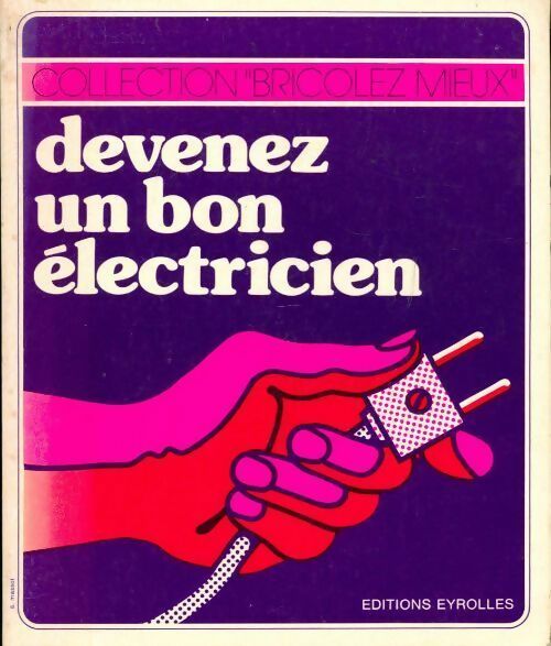 Devenez un bon électricien - Pierre Auguste -  Bricolez mieux - Livre