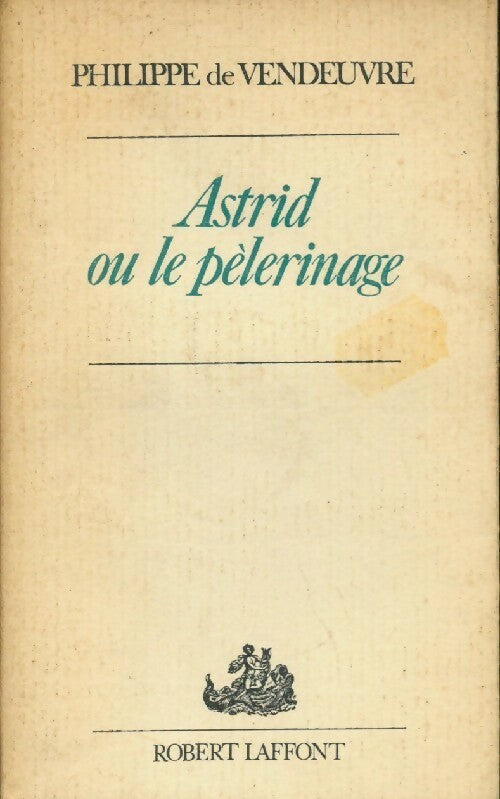 Livrenpoche : Astrid ou le pèlerinage - Philippe De Vendeuvre - Livre