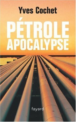 Livrenpoche : Pétrole apocalypse - Yves Cochet - Livre