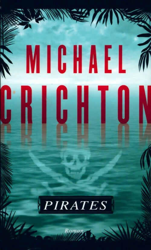 Livrenpoche : Pirates - Michael Crichton - Livre