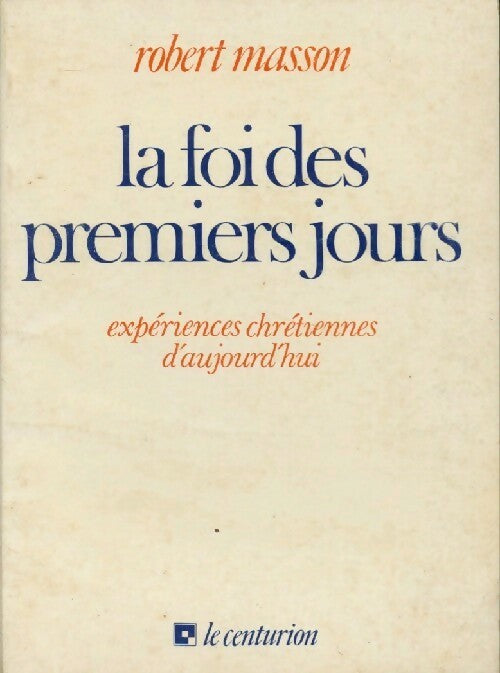 Livrenpoche : La foi des premiers jours - Robert Masson - Livre