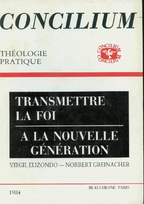Livrenpoche : Concilium n°194 : Transmettre la foi à la nouvelle généraltion - Collectif - Livre