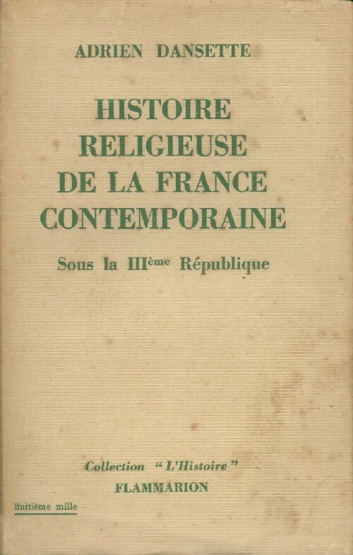 Livrenpoche : Histoire religieuse de la France contemporaine Tome II : Sous la IIIe République - Adrien Dansette - Livre