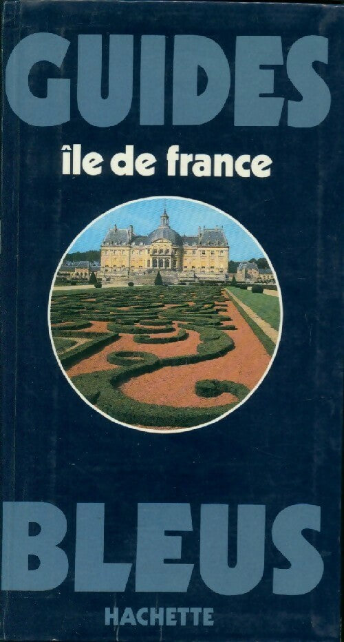 Ile de France - Collectif -  Guides bleus - Livre