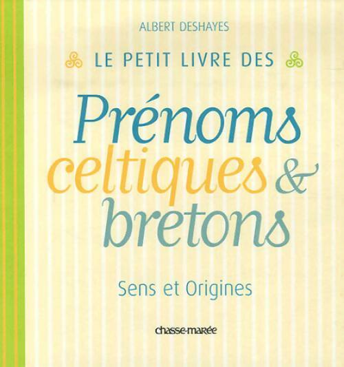 Livrenpoche : Le petit livre des prénoms celtiques & bretons - Albert Deshayes - Livre