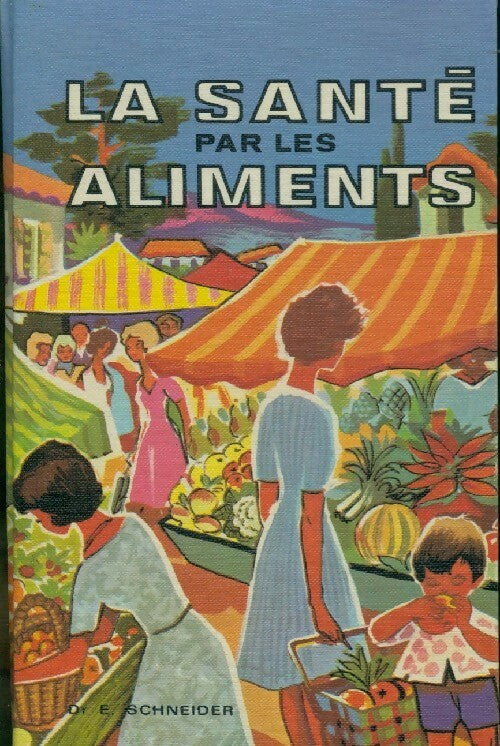 Livrenpoche : La santé par les aliments - E. Schneider - Livre