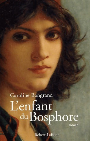 Livrenpoche : L'enfant du Bosphore - Caroline Bongrand - Livre