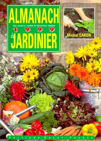 Livrenpoche : Almanach 1999 du jardinier - Michel Caron - Livre