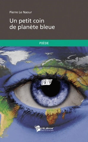 Un petit coin de planète bleue - Jean-Yves Le Naour -  Publibook GF - Livre