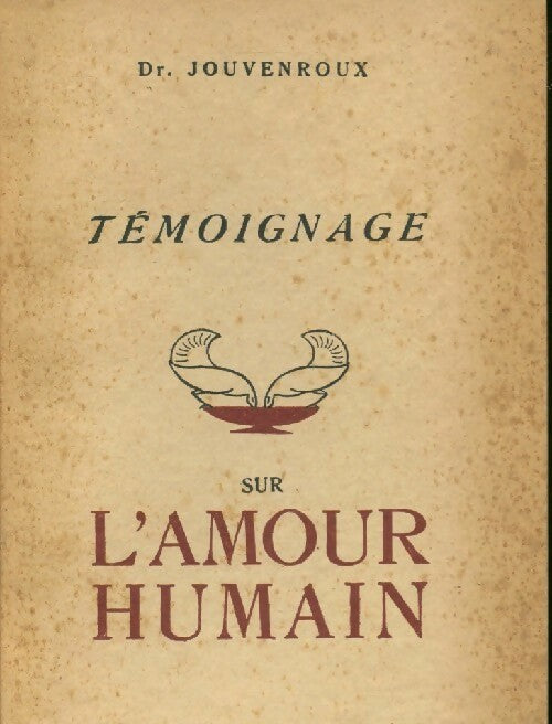 Livrenpoche : Témoignage sur l'amour humain - Docteur Jouvenroux - Livre