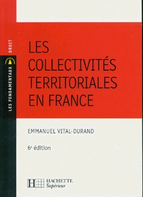 Les collectivités territoriales en France - Emmanuel Vital-Durand -  Les fondamentaux - Livre