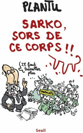 Livrenpoche : Sarko, sors de ce corps !! - Plantu - Livre