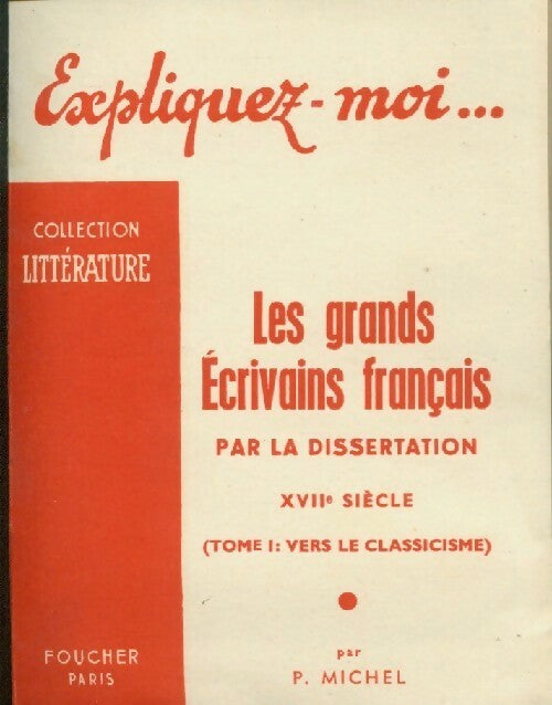Livrenpoche : Les grands écrivains français par la dissertation XVIIè Tome I : Vers le classicisme - P. Michel - Livre
