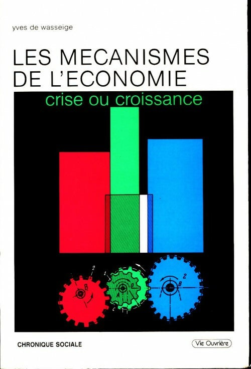 Livrenpoche : Les mécanismes de l'économie. Crise ou croissance - Yves De Wasseige - Livre