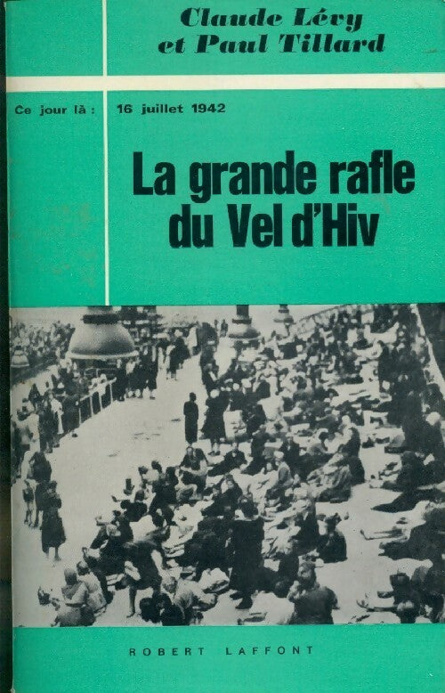Livrenpoche : La grande rafle du Vel d'Hiv. 16 juillet 1942 - Claude Lévy, Paul Tillard, Claude Levy, Valance Georges - Livre