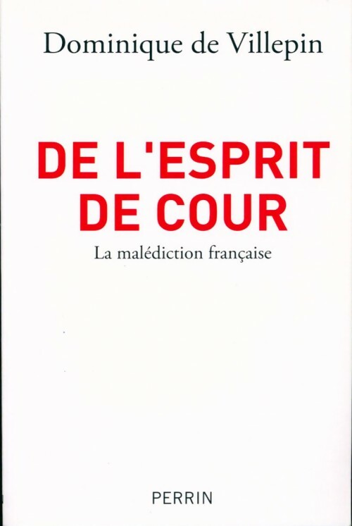 Livrenpoche : De l'esprit de cour - Dominique De Villepin - Livre
