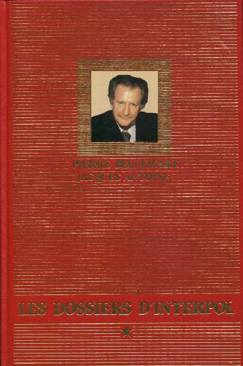 Livrenpoche : Les dossiers d'Interpol Tome I - Pierre Bellemare, Antoine, Jacques Antoine - Livre