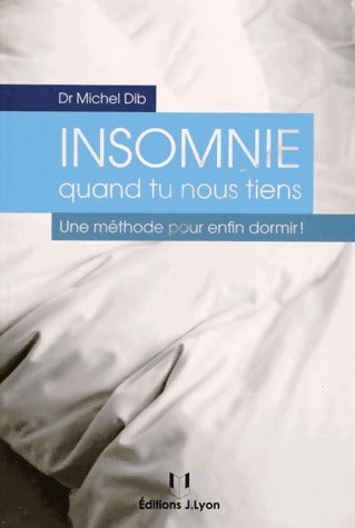 Livrenpoche : Insommie quand tu nous tiens. Une méthode pour enfin dormir ! - Michel Dib - Livre