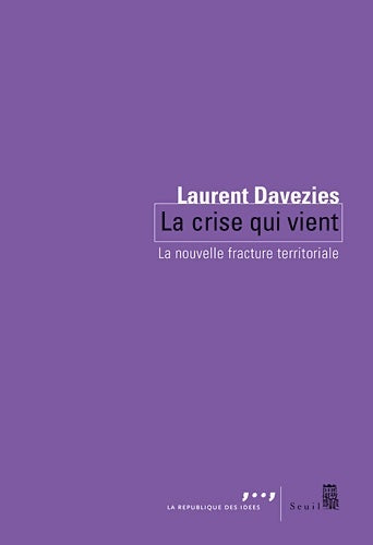 Livrenpoche : La crise qui vient. La nouvelle fracture territoriale - Laurent Davezies - Livre