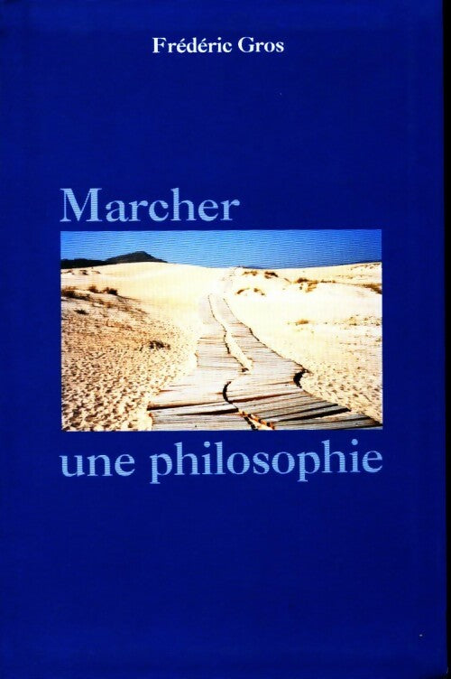 Livrenpoche : Marcher, une philosophie - Frédéric Gros - Livre
