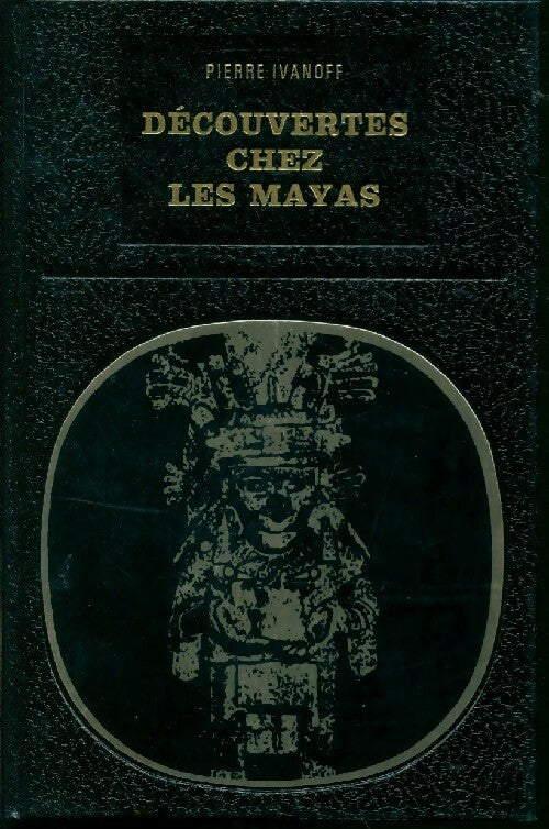 Livrenpoche : Découvertes chez les Mayas - Pierre Ivanoff - Livre