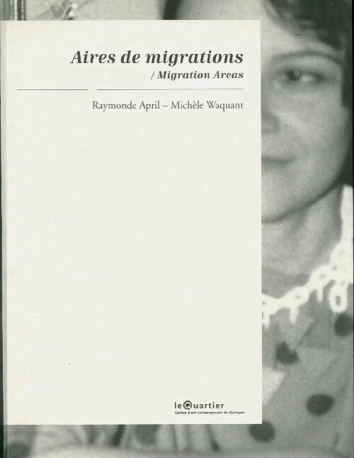 Livrenpoche : Aires de migrations - Raymonde April, Michèle Waquant - Livre