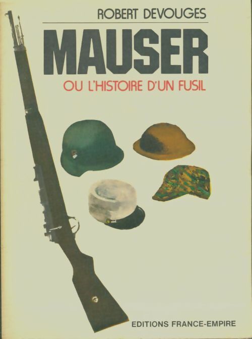 Livrenpoche : Mauser ou l'histoire d'un fusil - Robert Devouges - Livre