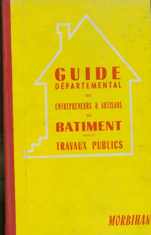 Livrenpoche : Guide départemental des entrepreneurs & artisans du batiment Morbihan 1960-1964 - Inconnu - Livre