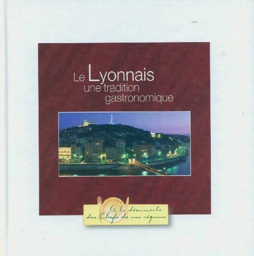 Livrenpoche : Le lyonnais, une tradition gastronomique - Collectif - Livre