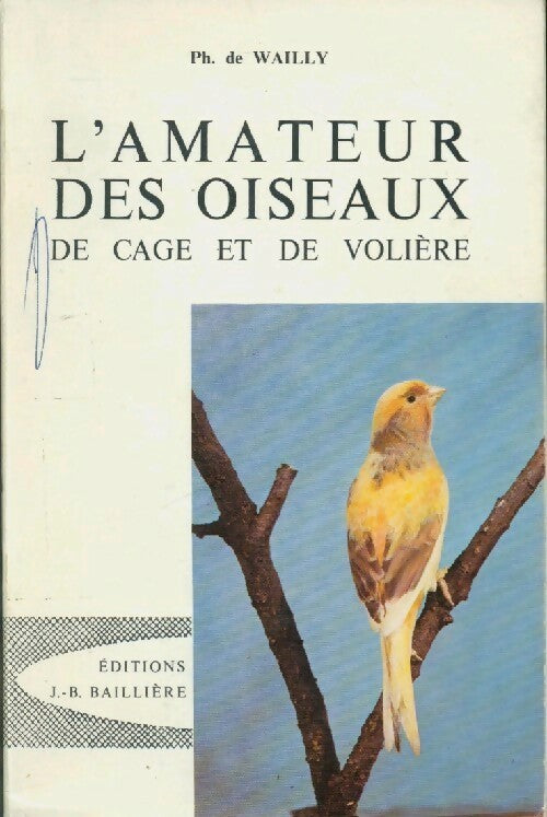 Livrenpoche : L'amateur des oiseaux de cage et de volière - Philippe De Wailly - Livre