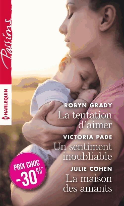Livrenpoche : La tentation d'aimer / Un sentiment inoubliable / La maison des amants - Victoria Pade, Julie Cohen, Robyn Grady - Livre