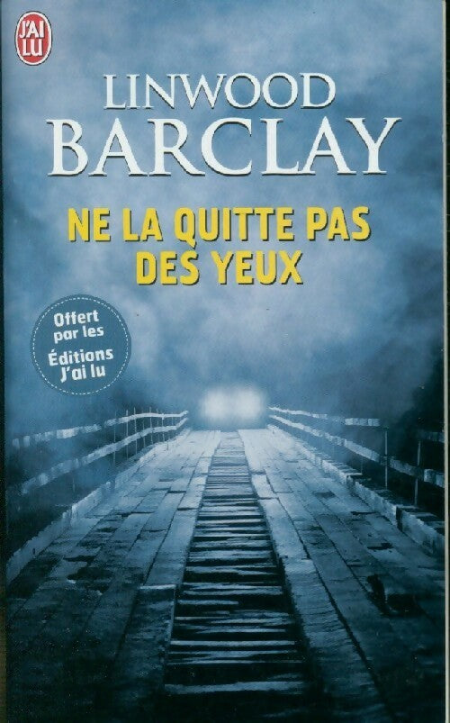 Livrenpoche : Ne la quitte pas des yeux - Linwood Barclay - Livre