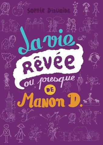 Livrenpoche : La vie rêvée ou presque de Manon D. - Sophie Dieuaide - Livre