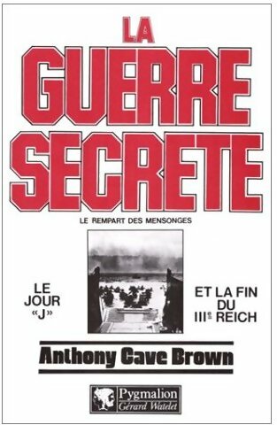 Livrenpoche : La guerre secrète. Le rempart des mensonges - Anthony Cave Brown - Livre