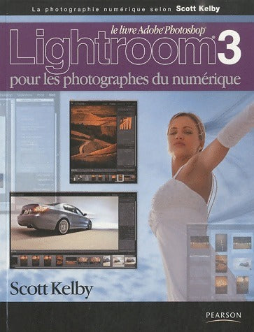 Lightroom 3. Pour les phototographes du numérique - Scott Kelby - Livre
