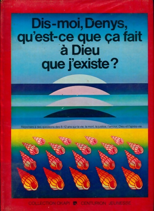Livrenpoche : Dis-moi, Denys, qu'est-ce que ça fait à Dieu que j'existe ? - Collectif - Livre