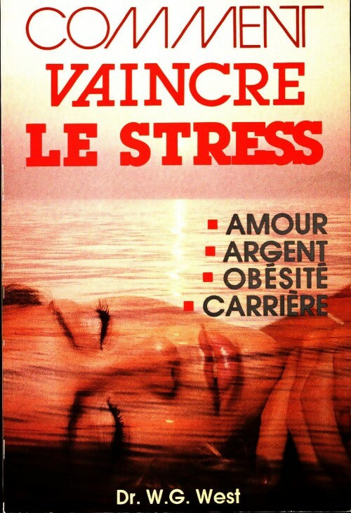 Livrenpoche : Comment vaincre le stress - William G. West - Livre