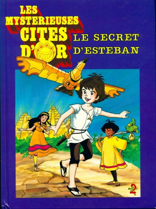 Les mystérieuses cités d'or : Le secret d'Esteban - Collectif - Livre