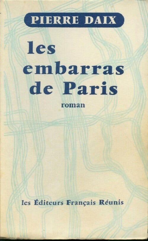 Livrenpoche : Les embarras de Paris - Pierre Daix - Livre