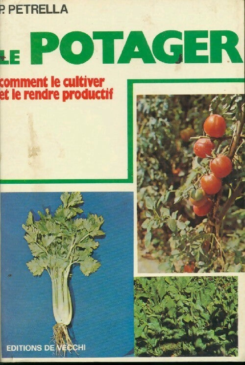 Livrenpoche : Le potager. Comment le cultiver et le rendre productif - P. Petrella - Livre