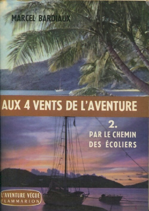 Livrenpoche : Aux 4 vents de l'aventure Tome II : Par le chemin des écoliers - Marcel Bardiaux - Livre