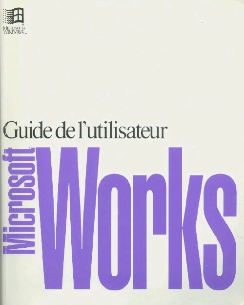 Livrenpoche : Microsoft Works. Guide de l'utilisateur - Microsoft - Livre