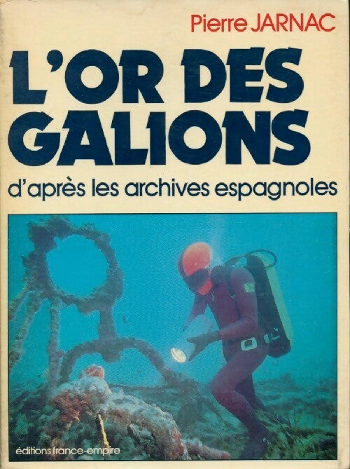 L'or des galions d'après les archives nationales - Pierre Jarnac -  Océans - Livre