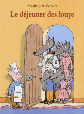 Livrenpoche : Le déjeuner des loups - Geoffroy De Pennart - Livre