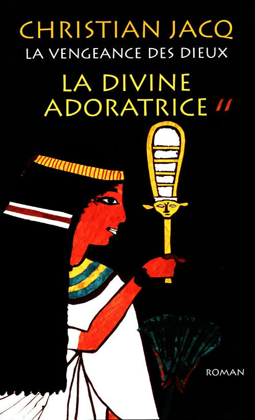 Livrenpoche : La vengeance des dieux Tome II : La divine adoratrice - Christian Jacq - Livre