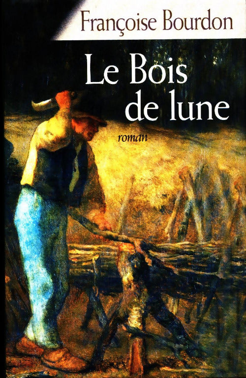 Livrenpoche : Le bois de lune - Françoise Bourdon - Livre
